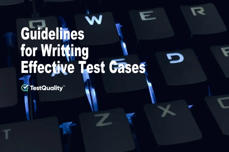 Best Practices & Guidelines on How To Write Effective Test Cases. Software Testing Requirements