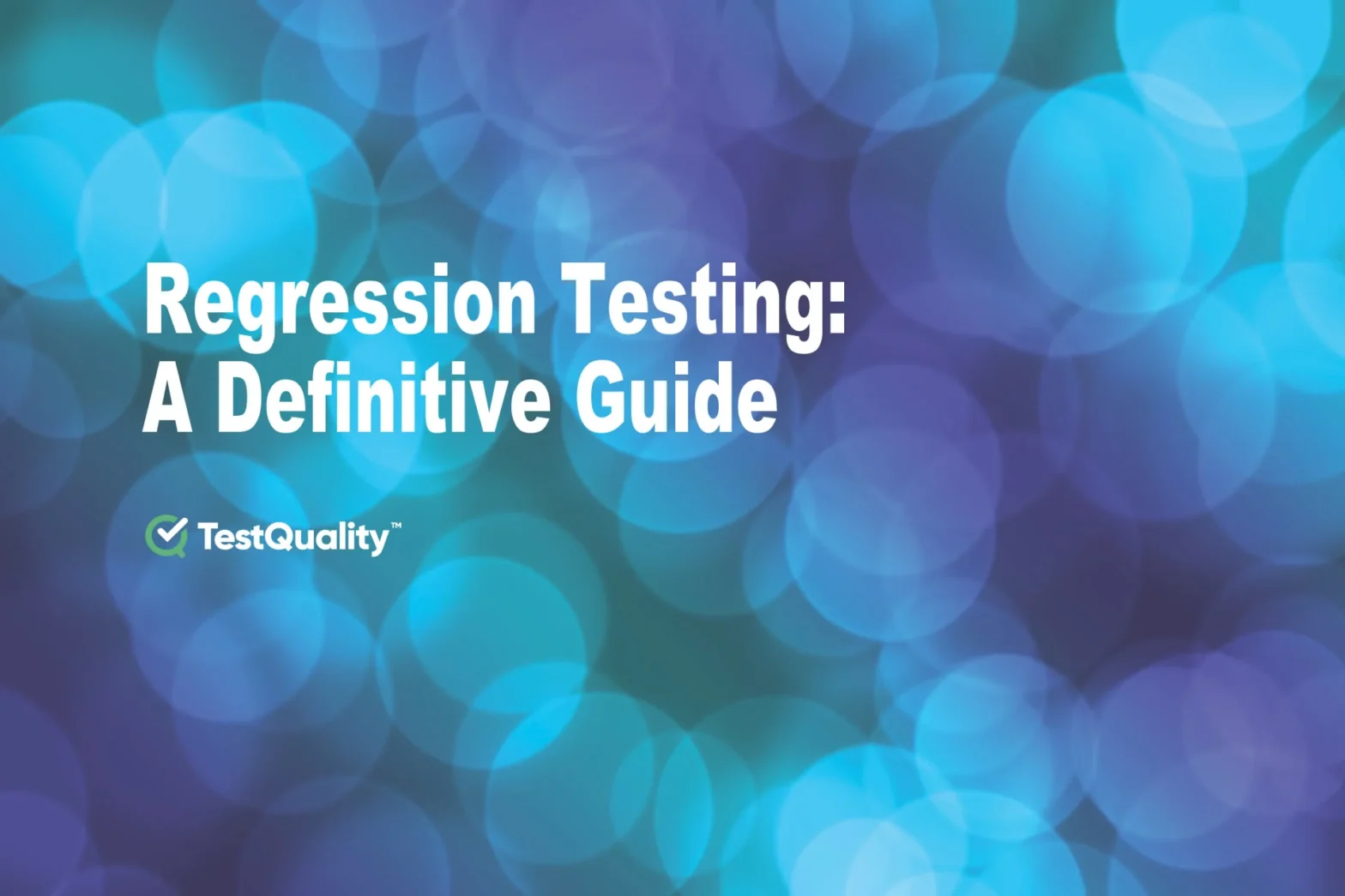 Regression Testing Definitive Guide | Test Management Best Practices Guidelines Mistakes TestQuality