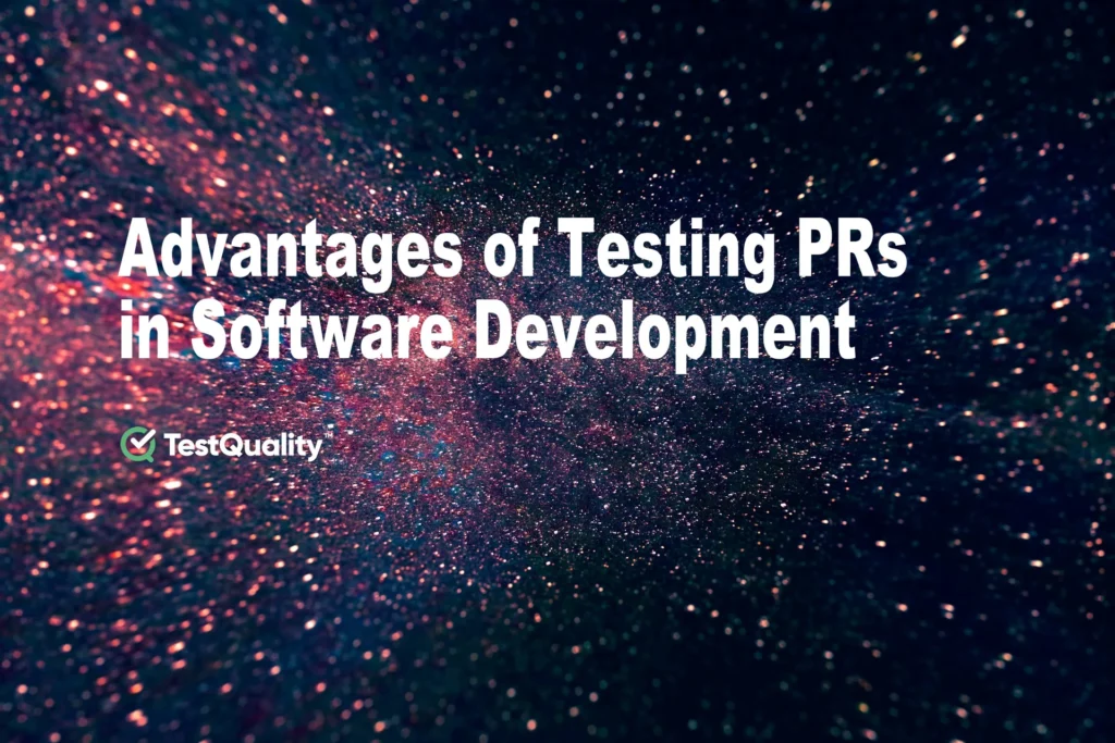 Software Testing PRs | Testing Pull Requests |QA Test Management Advantages PR Testing TestQuality
