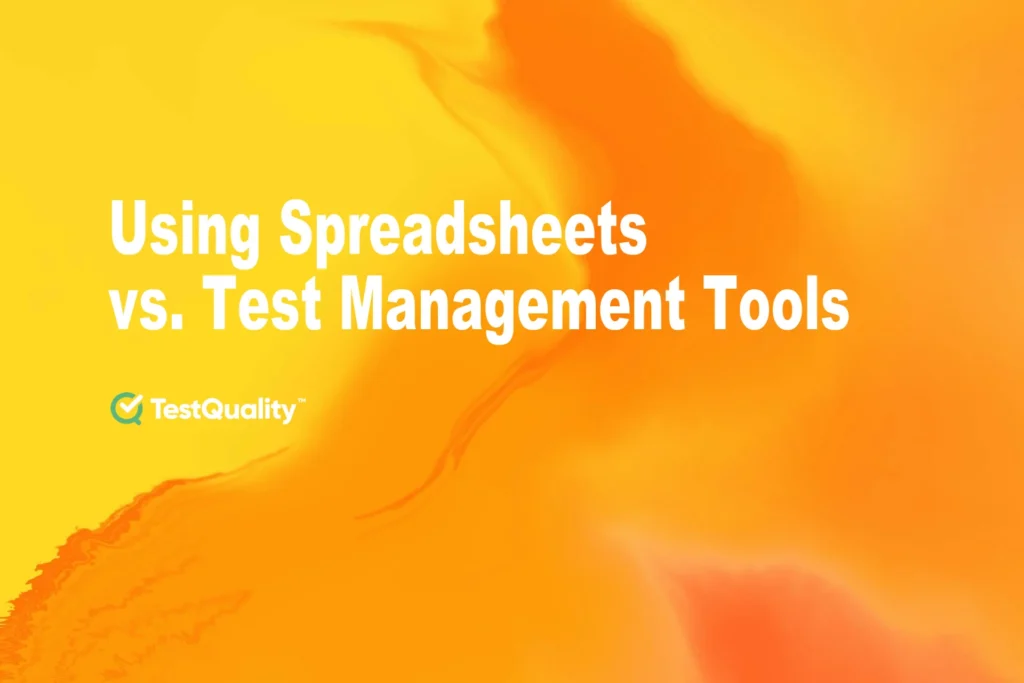 Test Management Tools Vs Using Spreadsheets For Software Testing