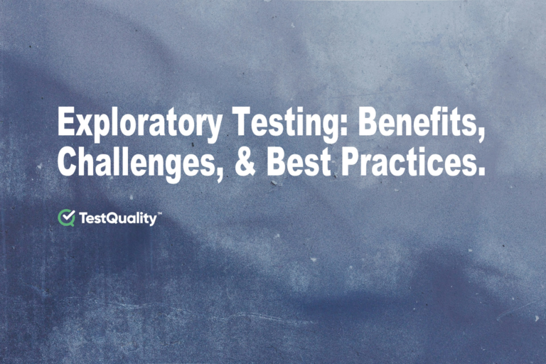 Exploratory Testing | Benefits, Challenges &Best Practices