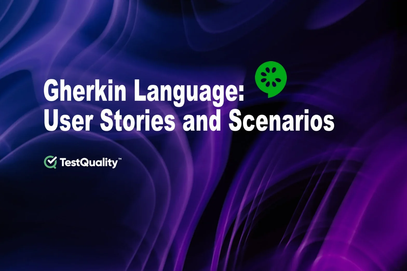 Gherkin Language BDD Testing | Stories & Scenarios | TestQuality