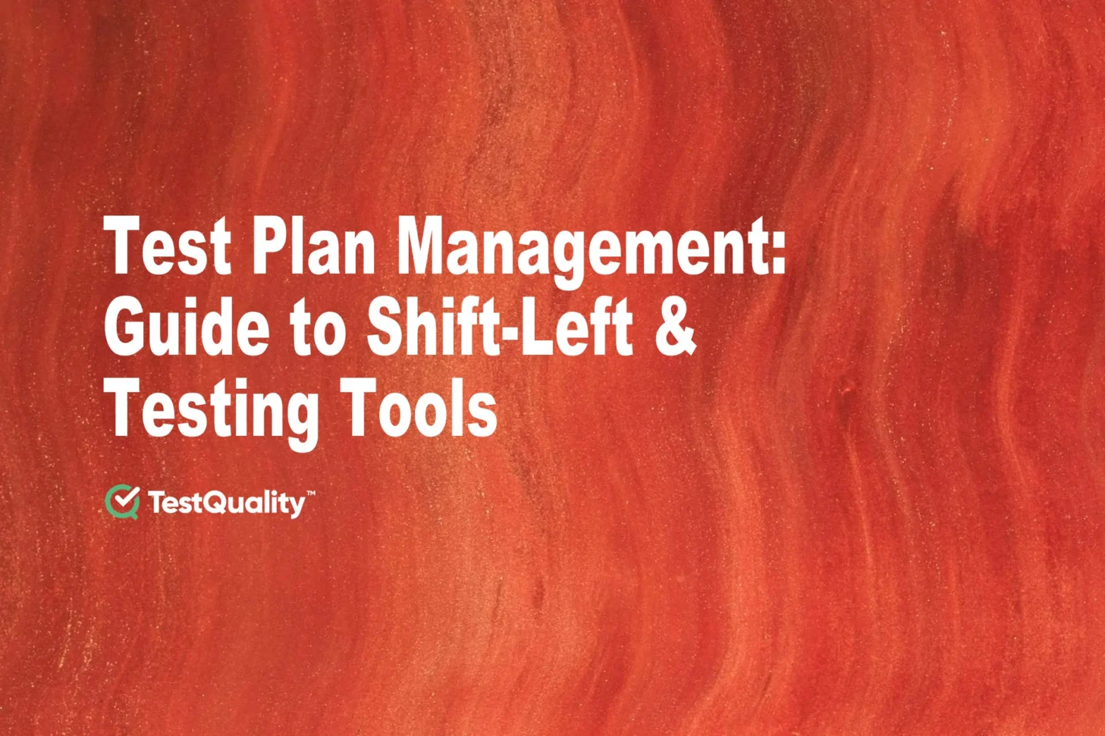 Software Test-Planning with Shift-Left Test Management Tools | Guide How to Write a Test Plan with TestQuality