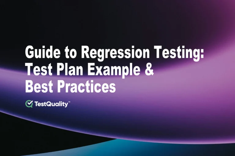 Guide to Regression Testing. Test Plan Example & Best Practices | TestQuality