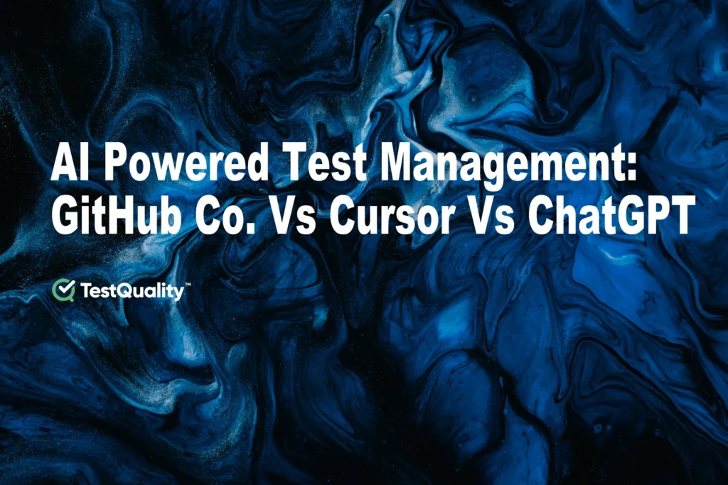 AI Generative Pwoered Test Management. GitHub Vs Cursor Vs ChatGPT Comparison