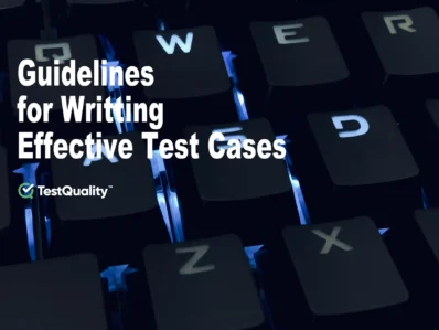 Best Practices & Guidelines on How To Write Effective Test Cases. Software Testing Requirements