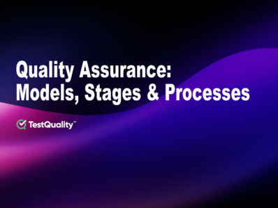 Quality Assurance | Models, Stages & Processes with TestQuality