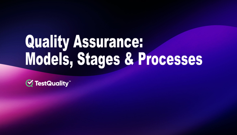 Quality Assurance | Models, Stages & Processes with TestQuality