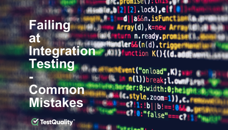 Integration Testing | Common Mistakes, to Avoid | TestQuality Integration Testing | Common Mistakes, to Avoid.