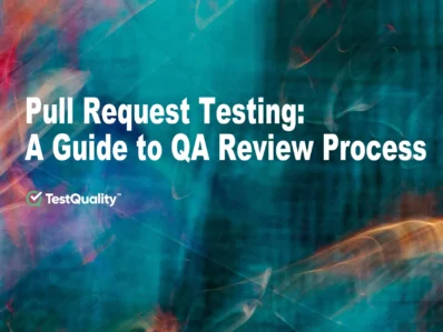 Pull Request Testing | QA Complete Guide QA Processes Review 1 TestQuality {{brizy_dc_image_alt entityId=