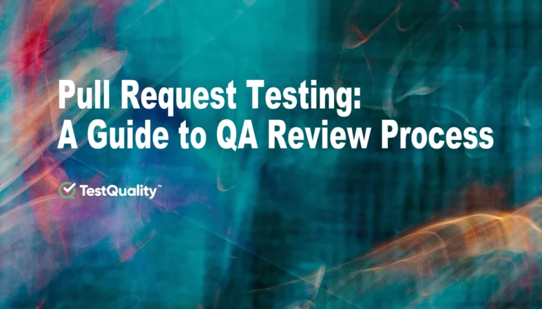 Pull Request Testing | QA Complete Guide QA Processes Review Pull Request Testing | QA Complete Guide QA Processes Review 1 TestQuality