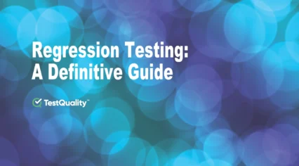 Regression Testing Definitive Guide | Test Management Best Practices Guidelines Mistakes TestQuality Regression Testing Definitive Guide | Test Management Best Practices Guidelines Mistakes TestQuality
