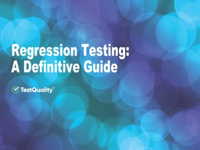 Regression Testing Definitive Guide | Test Management Best Practices Guidelines Mistakes TestQuality