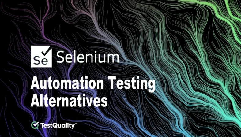 Selenium Automation Software Testing Alternatives Frameworks QA DevOps TestQuality Selenium Automation Software Testing Alternatives Frameworks QA DevOps TestQuality