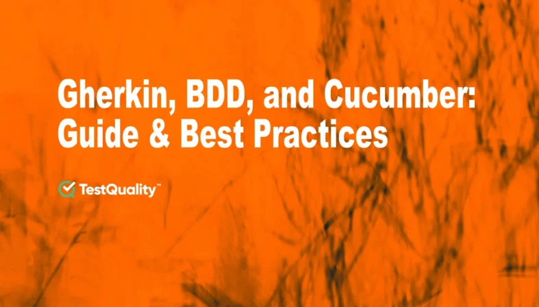 Gherkin, BDD & Cucumber software testing Guide & Best Practices.