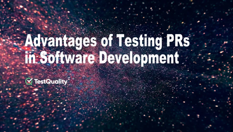 Software Testing PRs | Testing Pull Requests |QA Test Management Advantages PR Testing TestQuality Software Testing PRs | Testing Pull Requests |QA Test Management Advantages PR Testing TestQuality