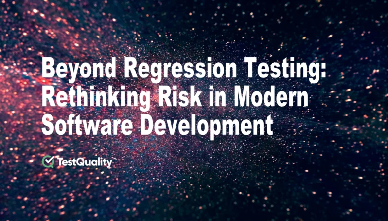 Regression Testing | Managing Risk in Software development | TestQuality Regression Testing | Managing Risk in Software development | TestQuality