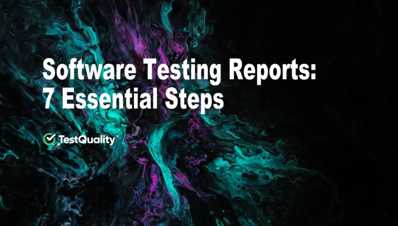 Software Testing Reports: 7 Essential Steps {{brizy_dc_image_alt entityId=
