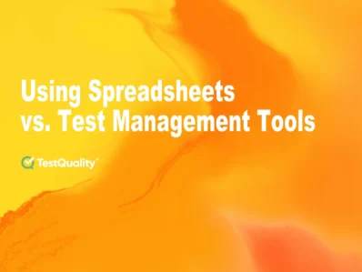 Test Management Tools Vs Using Spreadsheets For Software Testing