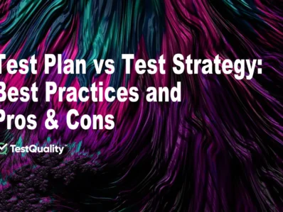 Test Plan Versus Test Strategy | Best Practices and Pros & Cons | TestQuality {{brizy_dc_image_alt entityId=